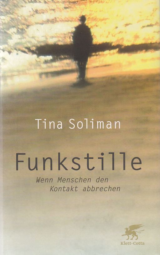 Funkstille : wenn Menschen den Kontakt abbrechen. - Soliman, Tina