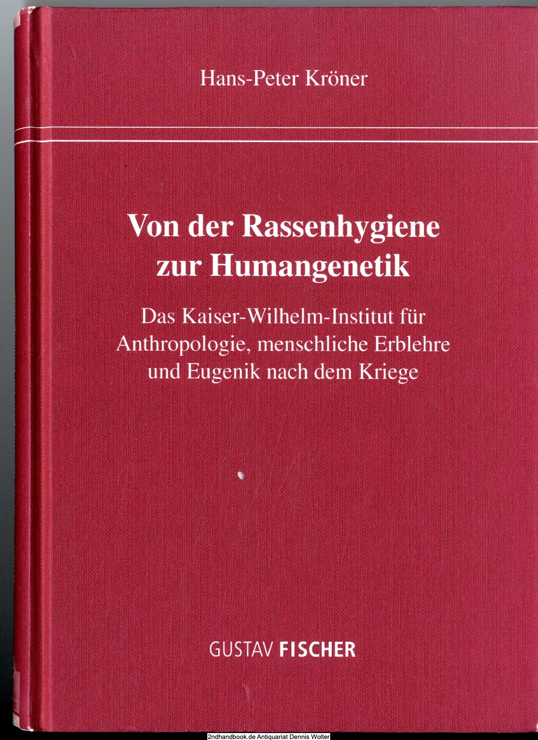 Von der Rassenhygiene zur Humangenetik : das Kaiser-Wilhelm-Institut für Anthropologie, Menschliche Erblehre und Eugenik nach dem Kriege - Kröner, Hans-Peter (Verfasser)