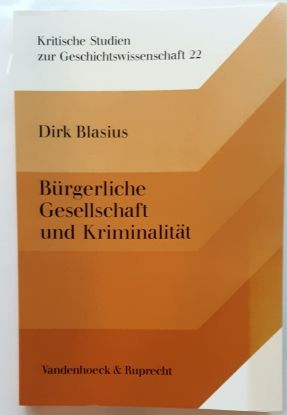 Bürgerliche Gesellschaft und Kriminalität. - Zur Sozialgeschichte Preußens im Vormärz. - Dirk Blasius