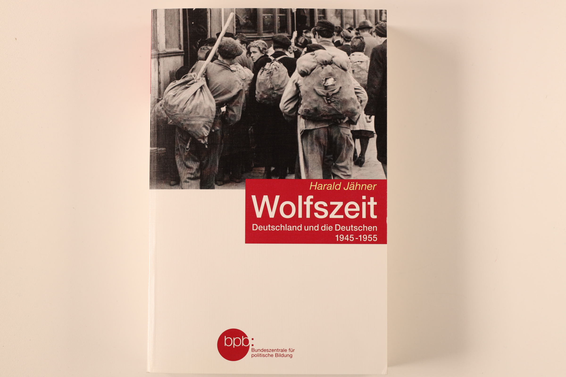 WOLFSZEIT. Deutschland und die Deutschen 1945-1955 - Jähner, Harald