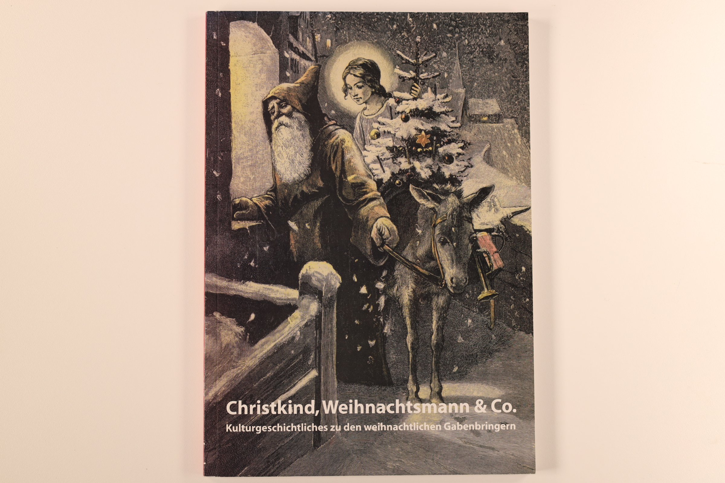 CHRISTKIND, WEIHNACHTSMANN & CO. Kulturgeschichtliches zu den weihnachtlichen Gabenbringern ; Begleitpublikation anlässlich der Ausstellung Christkind, Weihnachtsmann & Co. - Kulturgeschichtliches zu den Weihnachtlichen Gabenbringern, mit Leihgaben aus der Sammlung Pintscher, Esslingen am Neckar im Clemens-Sels-Museum Neuss vom 29. November 2007 bis 27. Januar 2008 - Braun-Balzer, Ines; Gerritzen, Anja; ; [Hrsg.]: Ludewig, Thomas; Clemens Sels Museum Neuss;