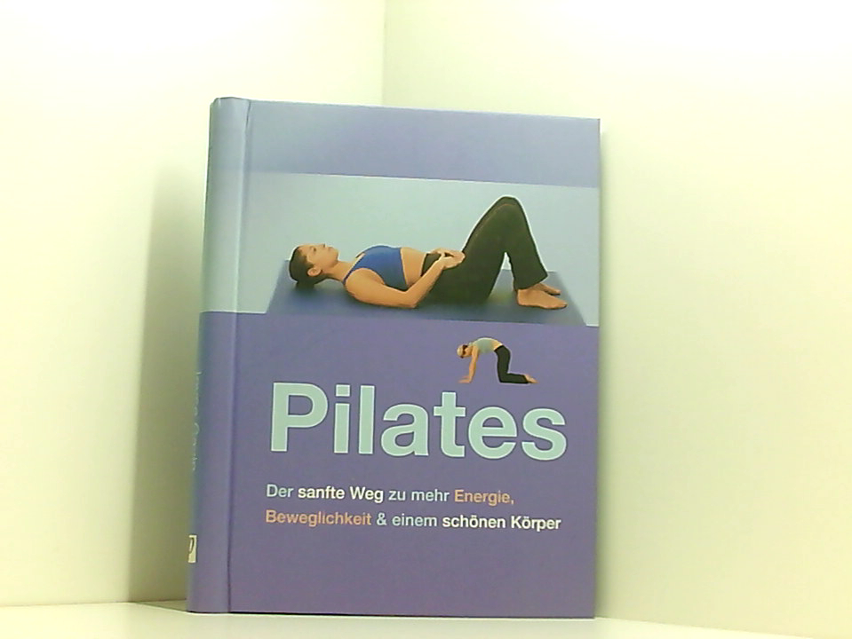 Pilates [der sanfte Weg zu mehr Energie, Beweglichkeit & einen schönen Körper] - Gavin, Joyce