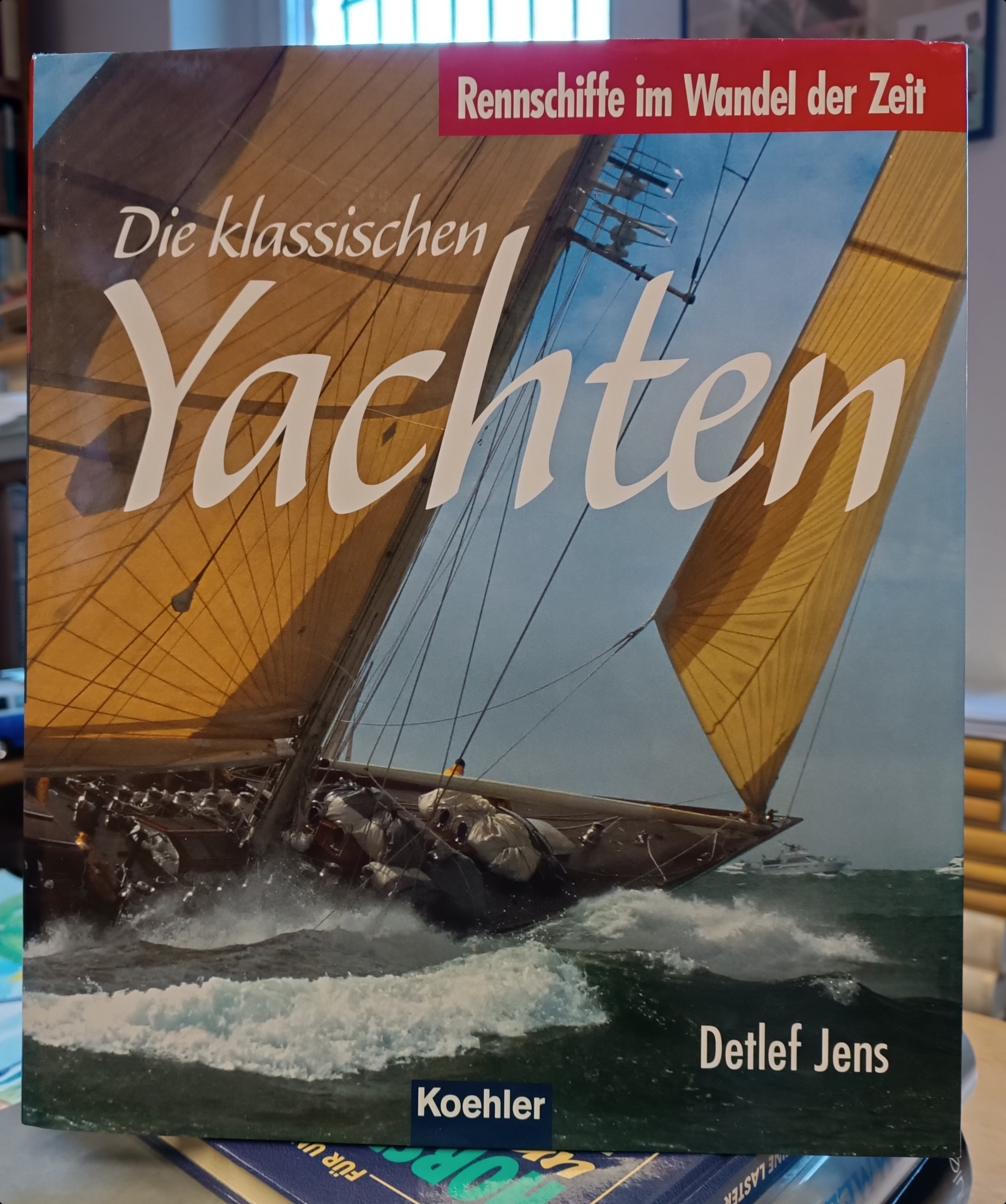 Die klassischen Yachten Band 3: Rennschiffe im Wandel der Zeit - Jens, Detlef