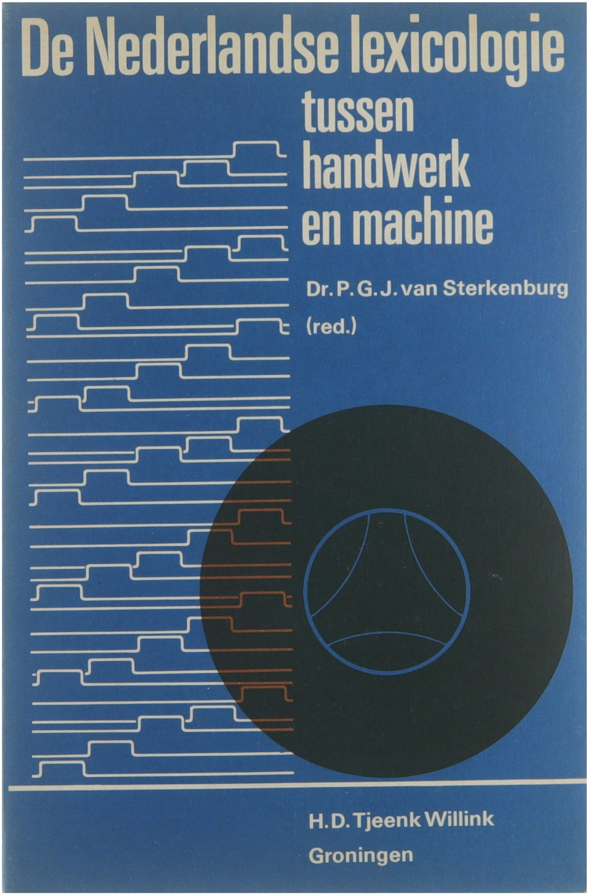 De Nederlandse lexicologie tussen handwerk en machine - P.G.J. van Sterkenburg (red.)