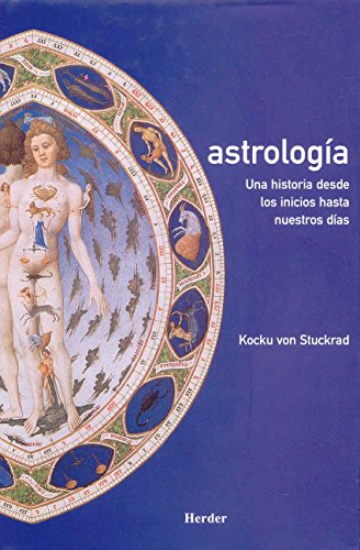 ASTROLOGÍA: UNA HISTORIA DESDE LOS INICIOS HASTA NUESTROS DÍAS - Kocku von STUCKRAD