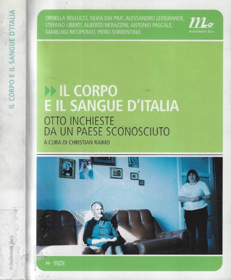 Il corpo e il sangue d'Italia Otto inchieste da un paese sconosciuto - Christian Raimo, a cura di