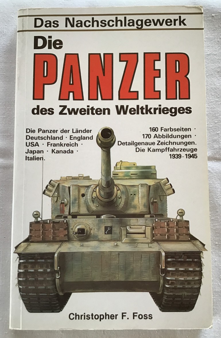 Die Panzer des Zweiten Weltkrieges : Das illustrierte Nachschlagewerk. - Foss, Christopher F.