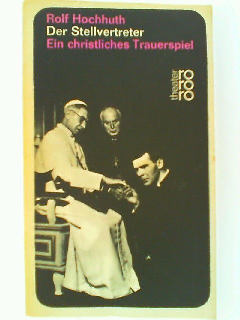 Der Stellvertreter : Ein christl. Trauerspiel. Mit e. Vorw. von Erwin Piscator u.e. Essay von Walter Muschg / rororo-Taschenbuch ; Ausg. 997/998 : rororo-theater - Hochhuth, Rolf