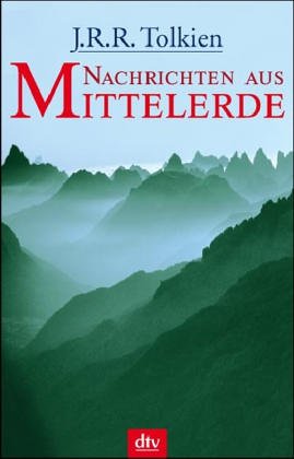 Nachrichten aus Mittelerde (dtv Unterhaltung) - Tolkien, J.R.R.