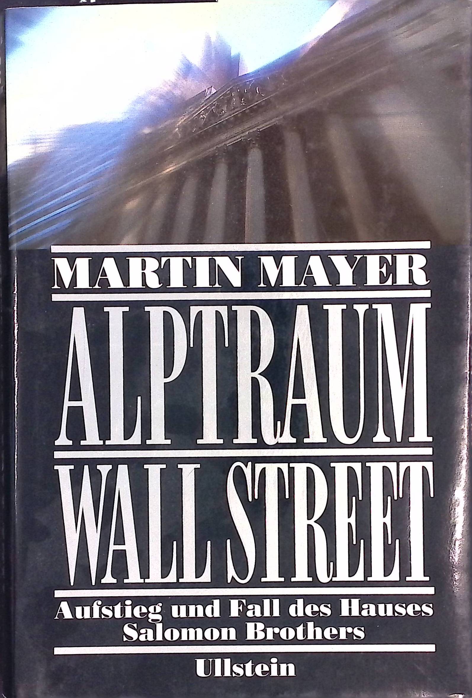 Alptraum Wall Street : Aufstieg und Fall des Hauses Salomon Brothers. - Mayer, Martin