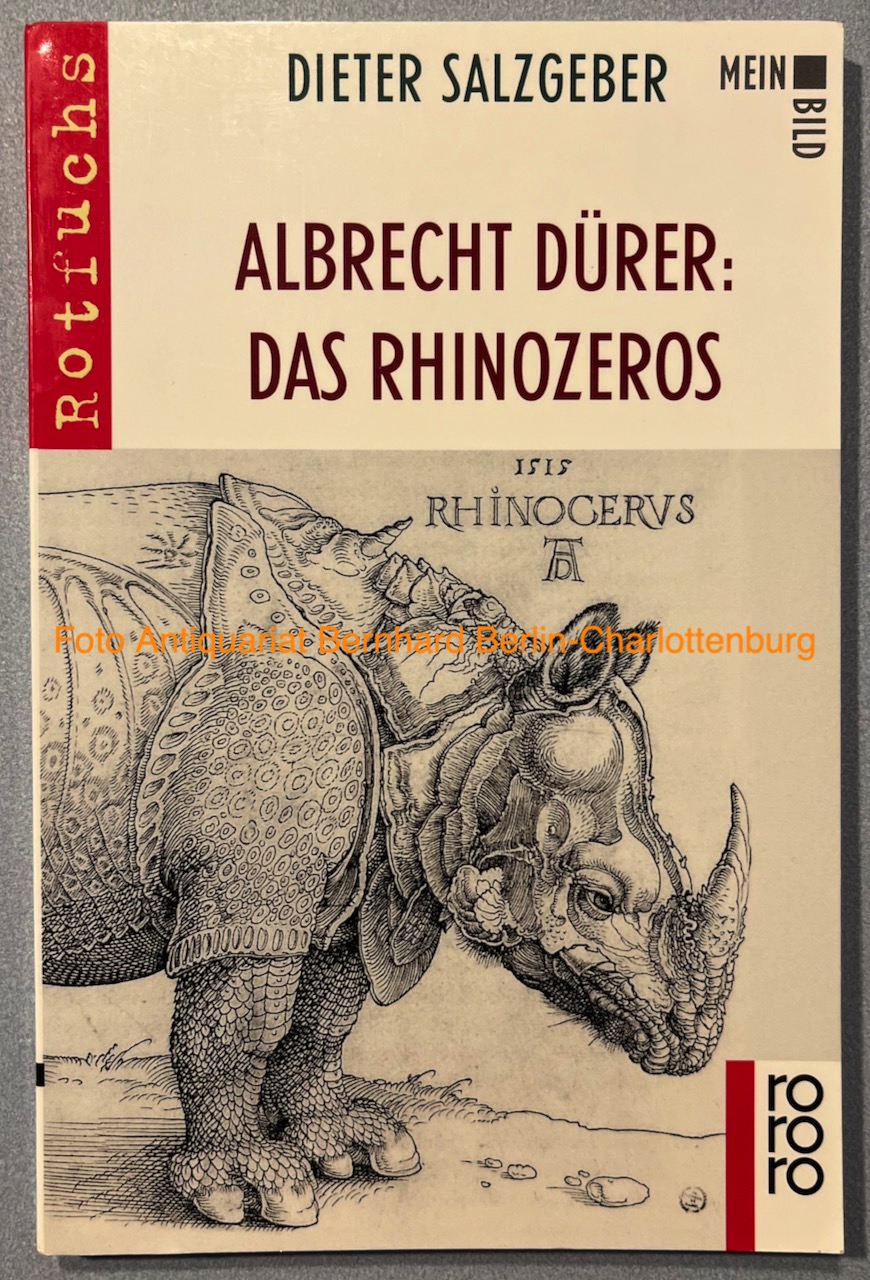 Albrecht Dürer. Das Rhinozeros. Ein Rotfuchs-Kunstsachbuch (rororo Rotfuchs Rotfuchs-Kunstsachbuch Mein Bild; 20843) - Salzgeber, Dieter; Dürer, Albrecht