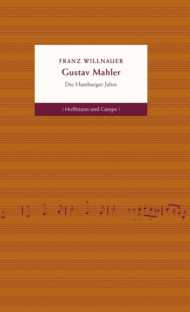 Gustav Mahler. Die Hamburger Jahre. - Franz Willnauer