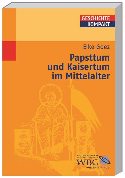 Papsttum und Kaisertum im Mittelalter (Geschichte kompakt) - Goez, Elke, Kai Brodersen Uwe Puschner u. a.