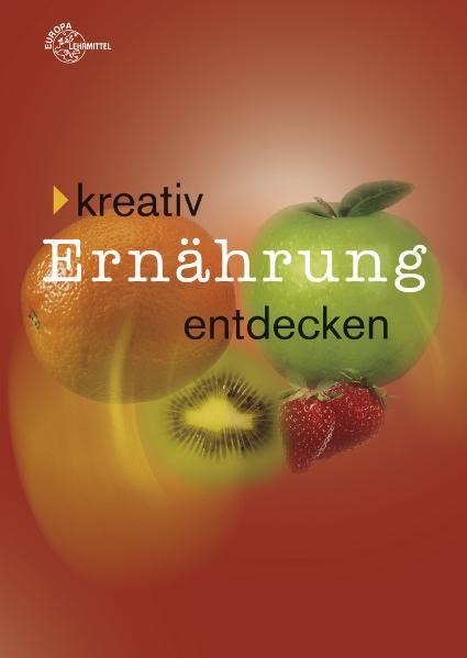 Kreativ Ernährung entdecken - Richter, Rita