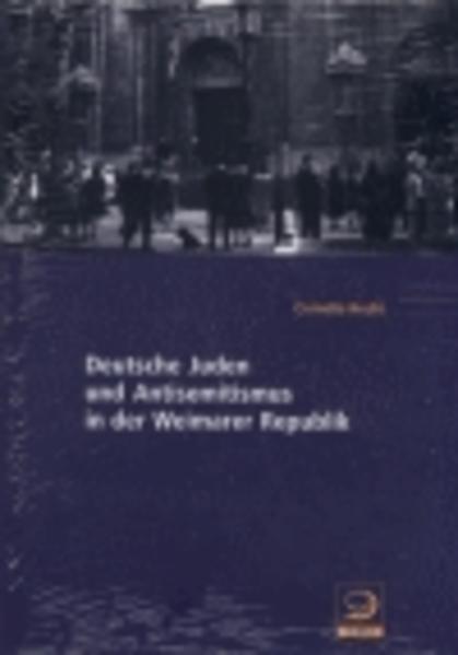 Deutsche Juden und Antisemitismus in der Weimarer Republik: Diss. (Politik- und Gesellschaftsgeschichte) - Hecht, Cornelia