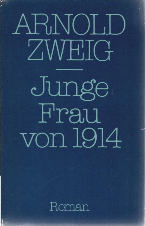 Junge Frau von 1914 : Roman. Zweig, Arnold: Ausgewählte Werke in Einzelausgaben ; Bd. 2 - Zweig, Arnold