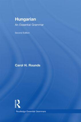 Rounds, C: Hungarian: An Essential Grammar - Carol Rounds