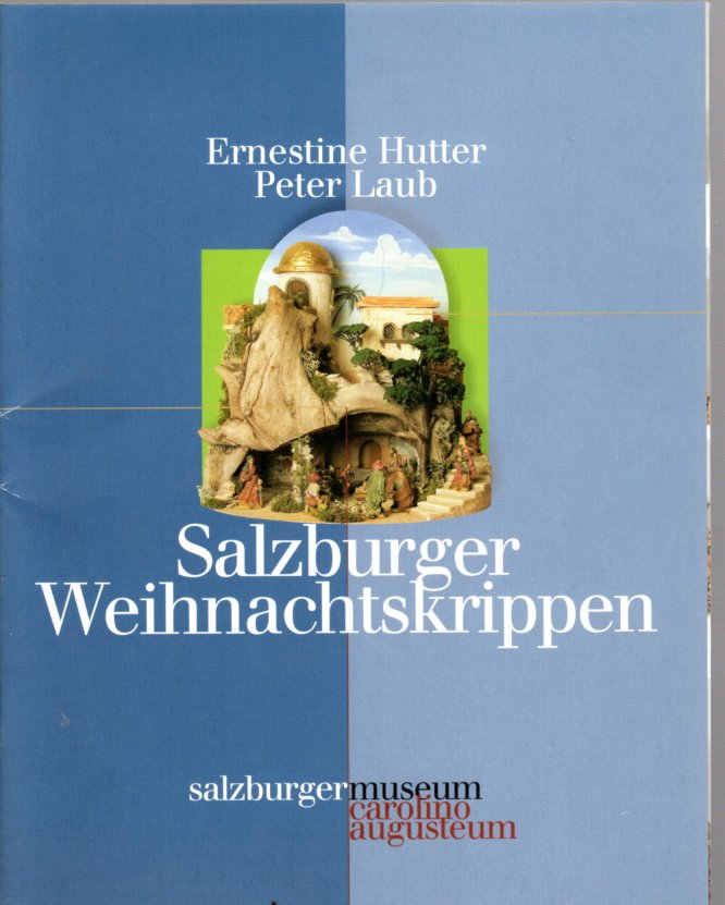 Salzburger Weihnachtskrippen - Ernestine Hutter u. Peter Laub