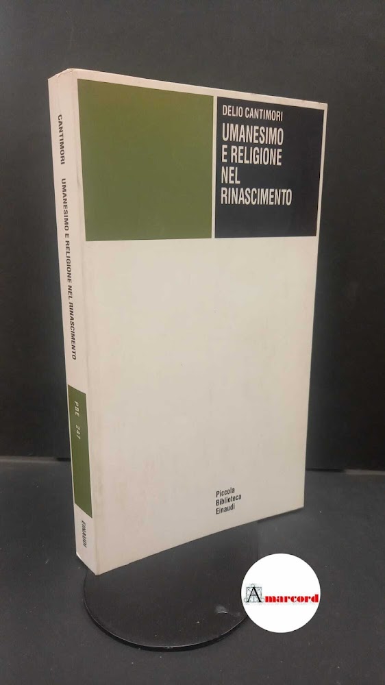 Cantimori, Delio. Umanesimo e religione nel Rinascimento Torino Einaudi, 1975 - Cantimori, Delio