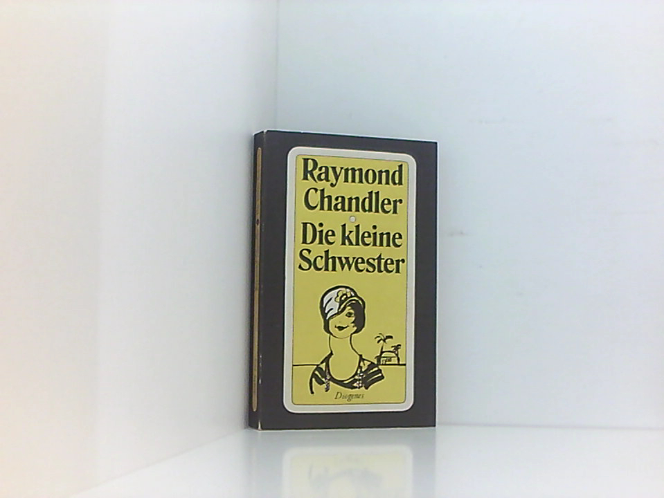 Die kleine Schwester : Roman. Raymond Chandler. Aus dem Amerikan. von Walter E. Richartz, Chandler, Raymond: Die Philip-Marlowe-Romane Diogenes-Taschenbuch ; 20206