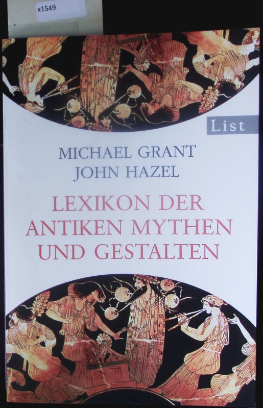Lexikon der antiken Mythen und Gestalten. - Grant, Michael