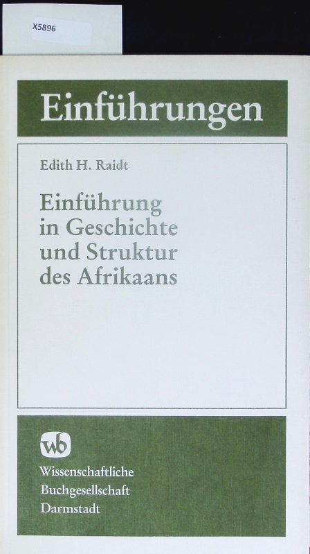 Einführung in Geschichte und Struktur des Afrikaans. - Raidt, Edith H.