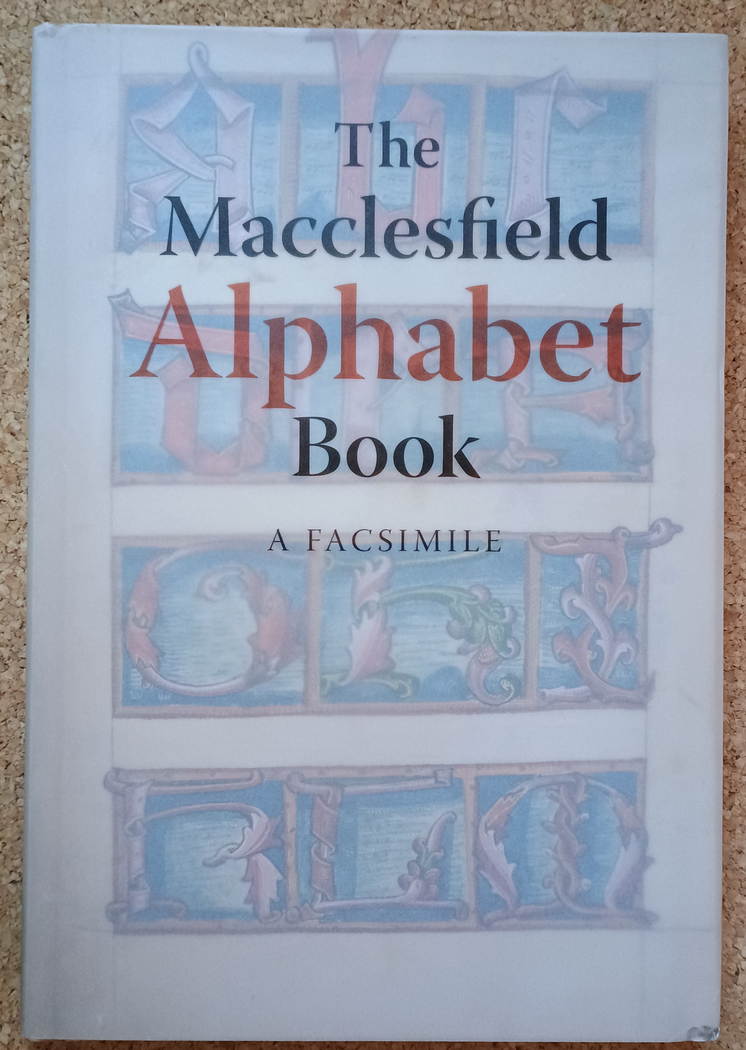The Macclesfield Alphabet Book: A Facsimile (British Library Facsimile) - Christopher De Hamel