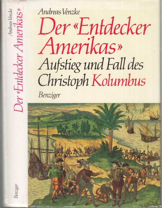 Der 'Entdecker Amerikas' - Aufstieg und Fall des Christoph Kolumbus. - Widmungsexemplar für Felix Huby ! - Venzke, Andreas