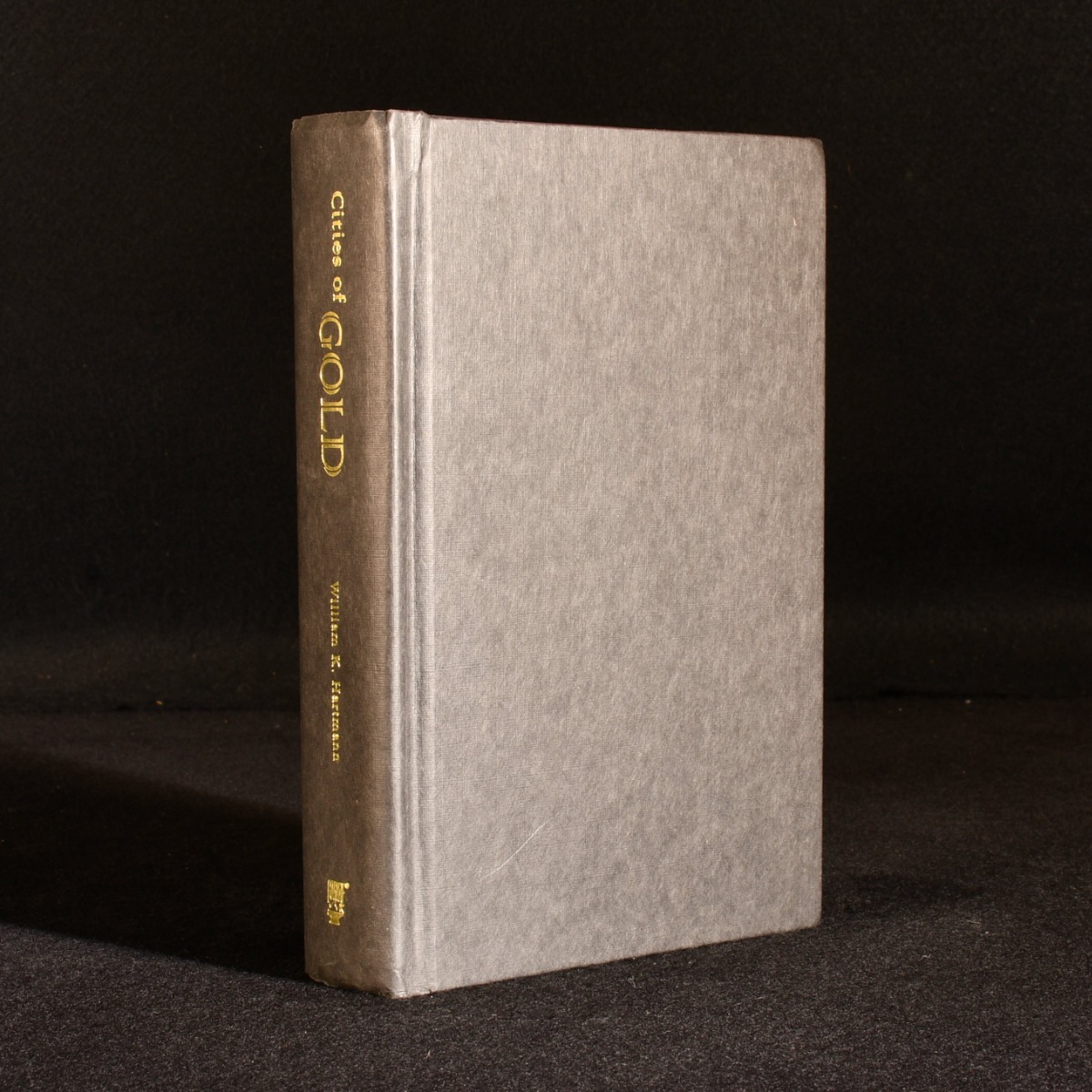 [Signed] Cities of Gold A Novel of the Ancient and Modern Southwest William K. Hartmann [Fine] [Hardcover]