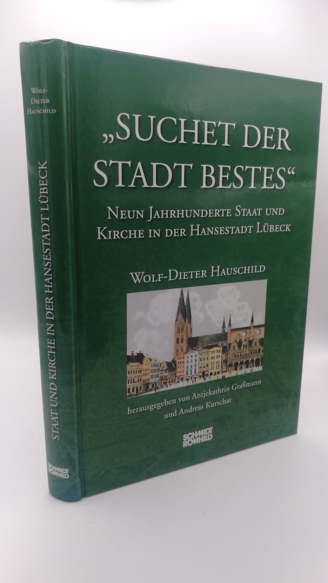 Suchet der Stadt Bestes Neun Jahrhunderte Staat und Kirche in der Hansestadt Lübeck - Wolf-Dieter Hauschild