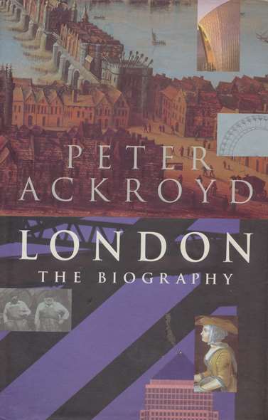 London. The Biography. - ACKROYD, PETER.