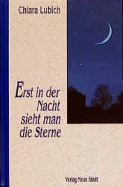 Erst in der Nacht sieht man die Sterne (Saatkörner) Chiara Lubich. [Übers.: Stefan Liesenfeld .] - Lubich, Chiara und Stefan Liesenfeld