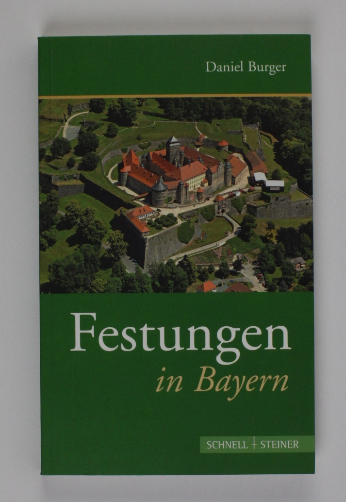 Festungen in Bayern (Deutsche Festungen, Band 1) - Burger, Daniel