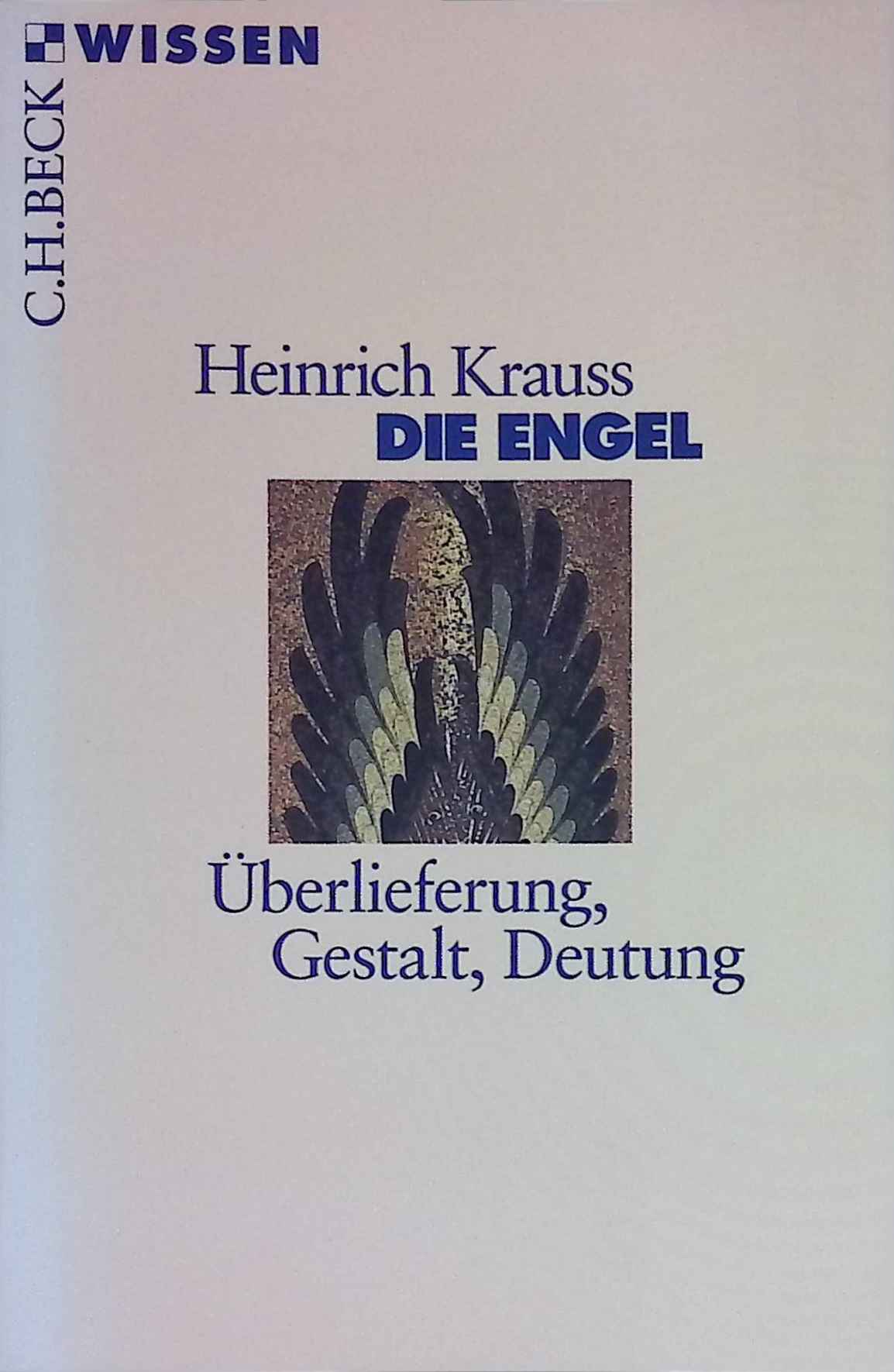 Die Engel : Überlieferung, Gestalt, Deutung. (Nr. 2135) C. H. Beck Wissen - Krauss, Heinrich