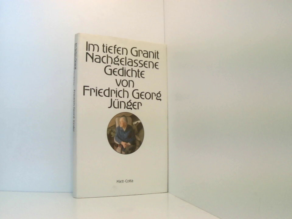 Im tiefen Granit: Nachgelassene Gedichte: Nachgelassene Gedichte. Hrsg. v. Cita Jünger nachgelassene Gedichte - Schirnding, Albert von, Citta Jünger und Friedrich G Jünger