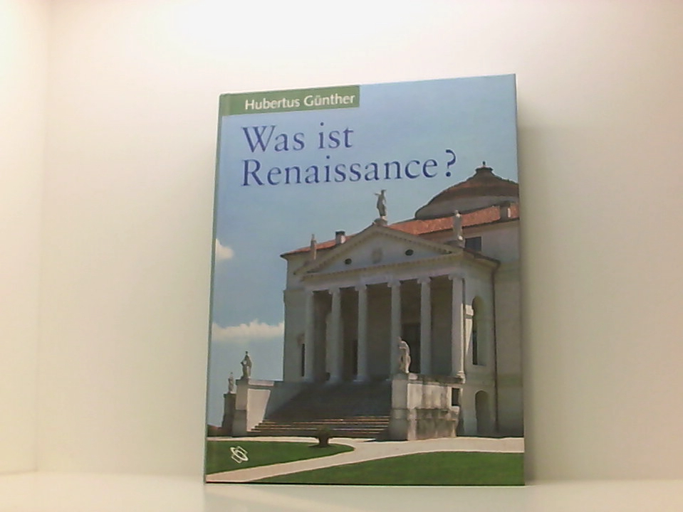 Was ist Renaissance?: Eine Charakteristik der Architektur zu Beginn der Neuzeit - Günther, Hubertus
