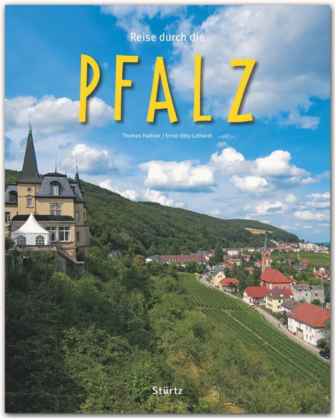 Reise durch die Pfalz - Ein Bildband mit über 185 Bildern auf 140 Seiten - STÜRTZ Verlag - Ernst-Otto Luthardt, (Autor) und (Fotograf) Thomas Haltner