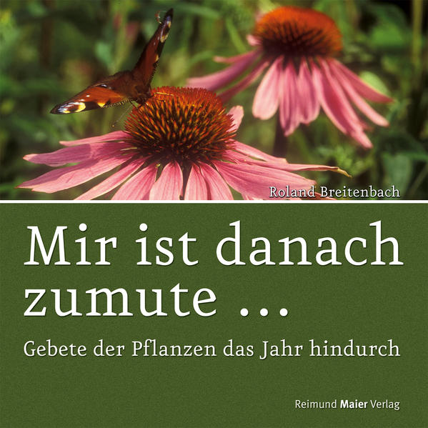 Mir ist danach zumute?: Gebete der Pflanzen das Jahr hindurch - Breitenbach, Roland