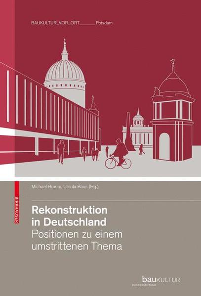 Rekonstruktion in Deutschland: Positionen zu einem umstrittenen Thema - Braum, Michael und Ursula Baus