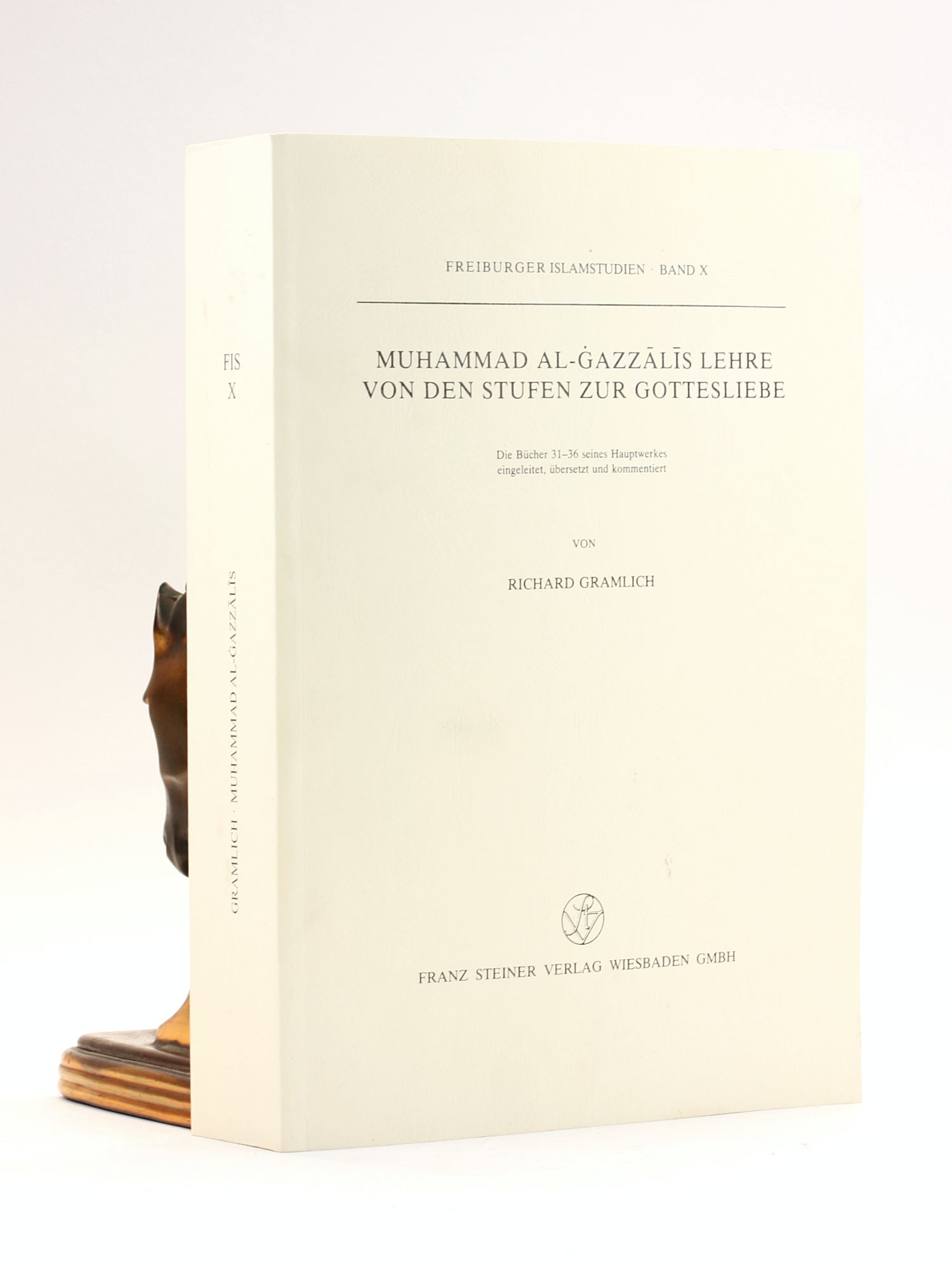 Muhammad Al-Gazzalis Lehre Von Den Stufen Zur Gottesliebe: Die Bucher 31-36 Seines Hauptwerkes (Freiburger Islamstudien) (German Edition) - Gramlich, Richard