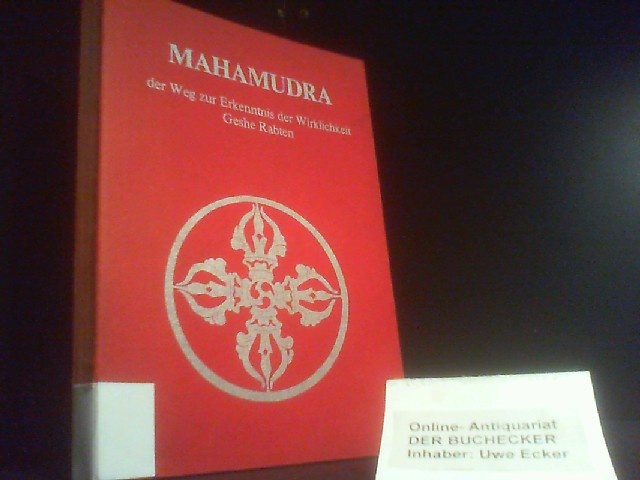 Mahamudra, der Weg zur Erkenntnis der Wirklichkeit. [Übers. aus d. Engl. von Harald Senger] - Rabten, Geshe
