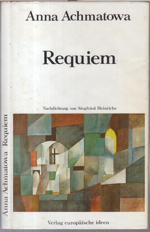 Requiem. Gedichte. - Russisch und deutsch. - Nachdichtung von Siegfried Heinrich. - Widmungsexemplar ! - Heinrichs, Siegfried ( Nachdichtung ). - Anna Achmatowa. -