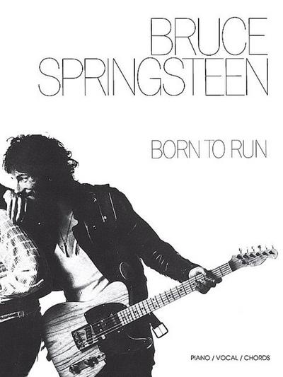 Bruce Springsteen -- Born to Run : Piano/Vocal/Chords - Bruce Springsteen