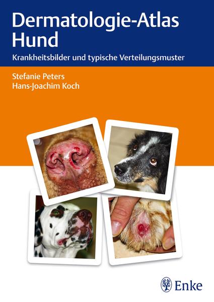 Dermatologie-Atlas Hund: Krankheitsbilder und typische Verteilungsmuster - Peters, Stefanie und Hans-Joachim Koch