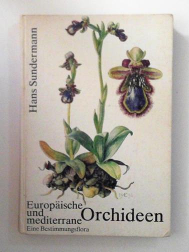 Europaische und Mediterrane orchideen: eine bestimmungsflora - SUNDERMANN, Hans