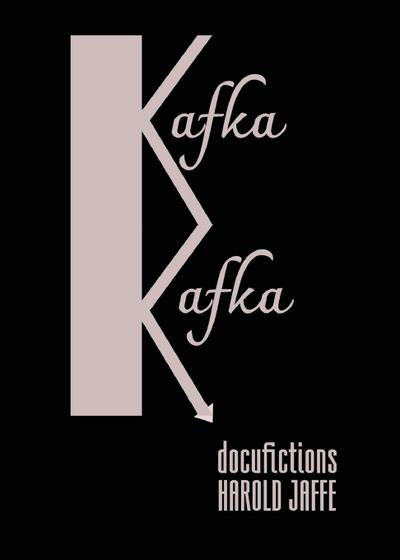 Kafka Kafka - Harold Jaffe