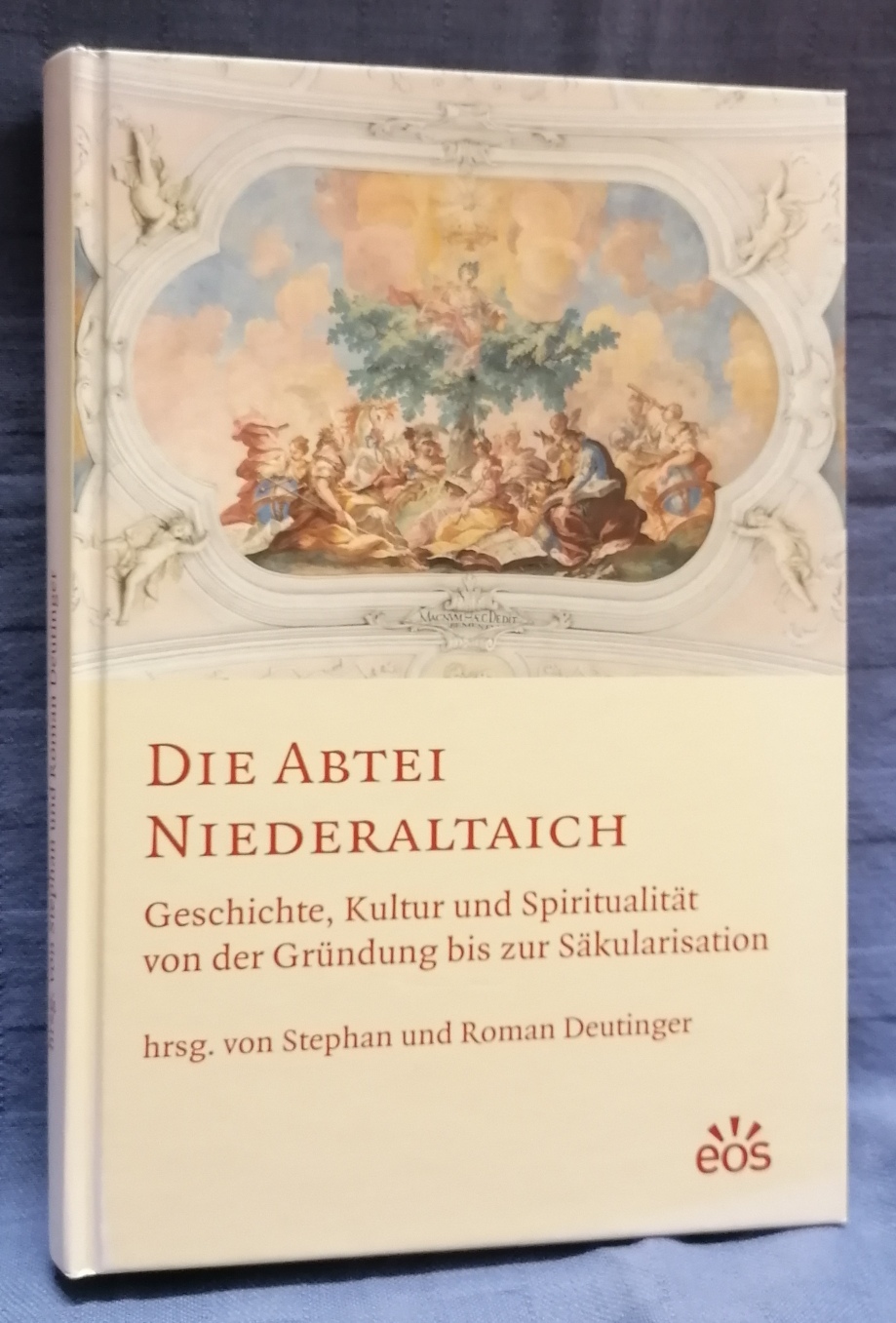 Die Abtei Niederaltaich : Geschichte, Kultur und Spiritualität von der Gründung bis zur Säkularisation. - Deutinger, Stephan und Roman (Hrsg.)