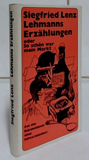 Lehmanns Erzählungen oder So schön war mein Markt : Aus den Bekenntnissen eines Schwarzhändlers. [Ill. von Helmut Hellmessen] - Lenz, Siegfried