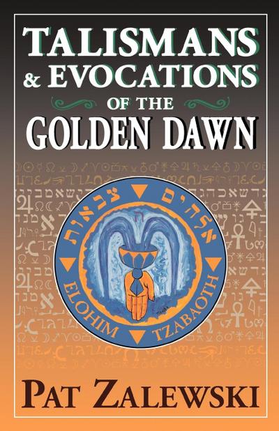 Talismans & Evocations of the Golden Dawn - Pat Zalewski