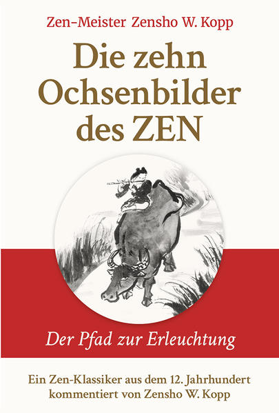 Die zehn Ochsenbilder des ZEN: Der Pfad zur Erleuchtung Der Pfad zur Erleuchtung - Kopp, Zensho W.